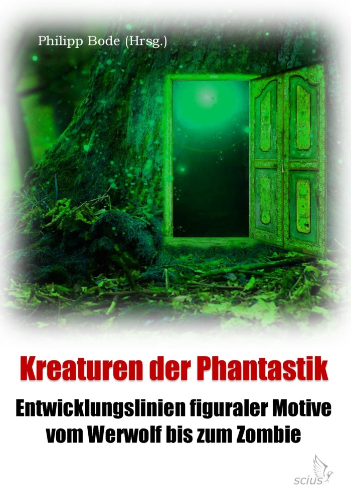 Philipp Bode: Kreaturen der Phantastik, Werwolf, Zombie, Wissenschaft, Sammelband, scius-Verlag
